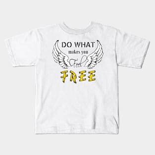 Do what make you feel Free (Light color) Kids T-Shirt